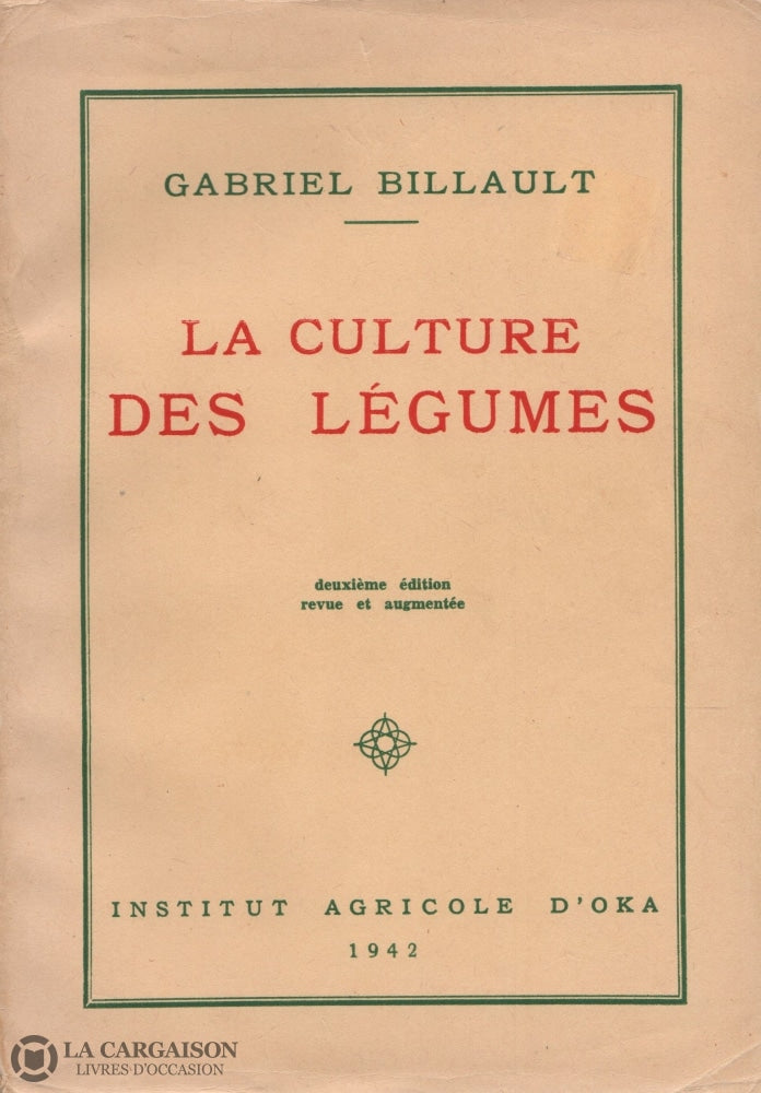 Billault Gabriel. Culture Des Légumes (La) - Deuxième Édition Revue Et Augmentée Livre