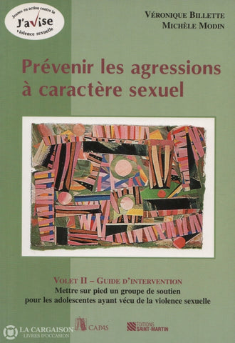 Billette-Modin. Prévenir Les Agressions À Caractère Sexuel:  Volet Ii - Guide Dintervention Mettre