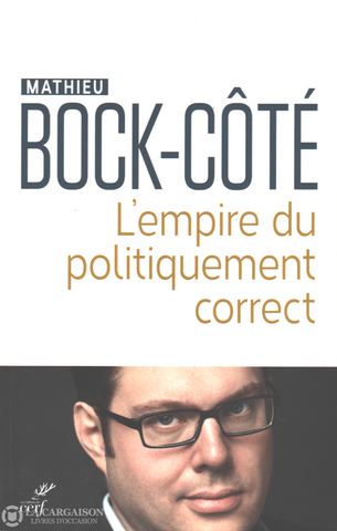 Bock-Cote Mathieu. Empire Du Politiquement Correct (L):  Essai Sur La Respectabilité