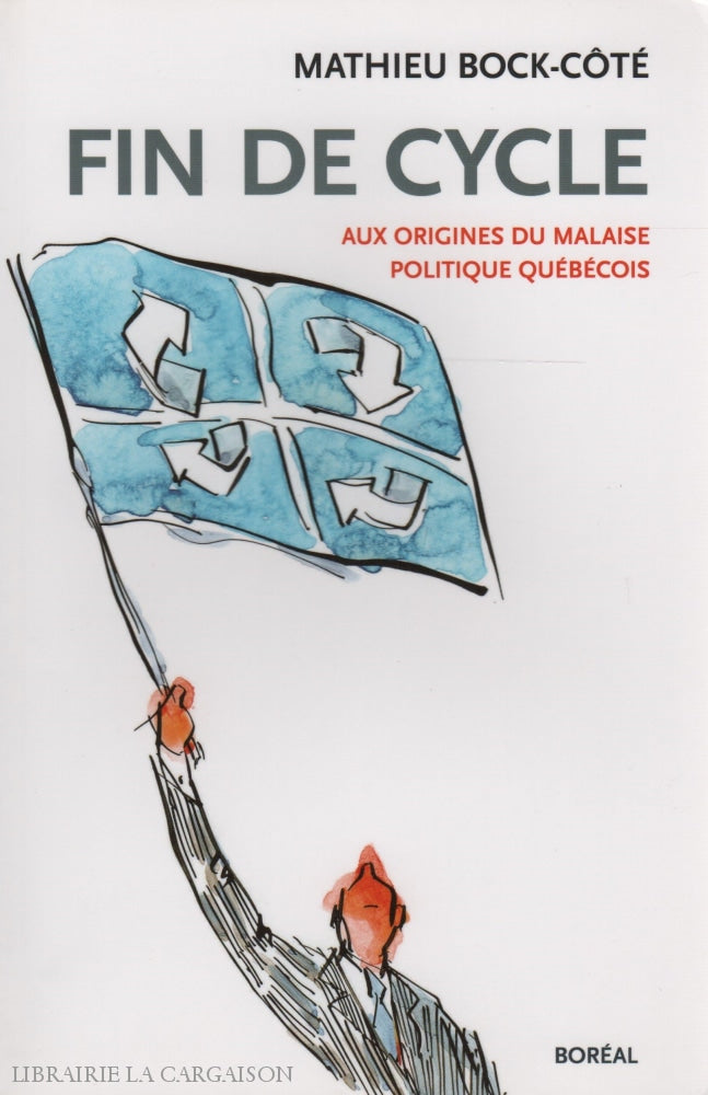 Bock-Cote Mathieu. Fin De Cycle:  Aux Origines Du Malaise Politique Québécois Livre