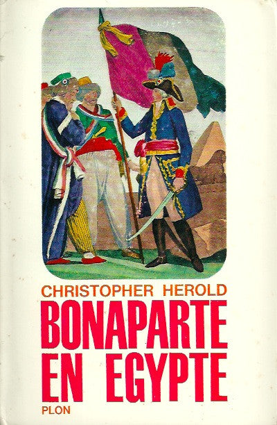 HEROLD, CHRISTOPHER. Bonaparte en Égypte