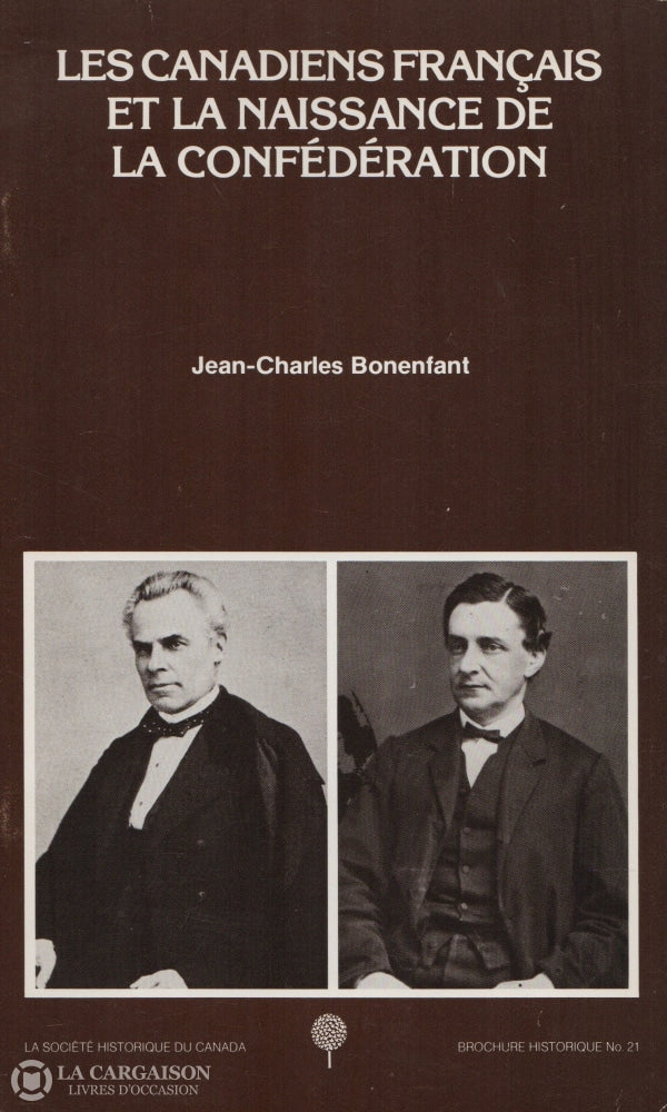 Bonenfant Jean-Charles. Canadiens Français Et La Naissance De Confédération (Les) - Brochure