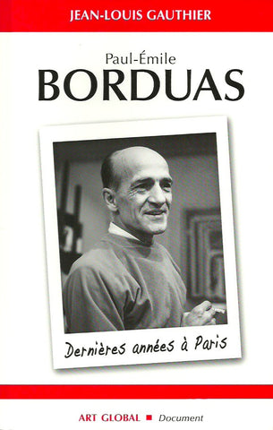 BORDUAS, PAUL-EMILE. Paul-Émile Borduas. Dernières années à Paris.