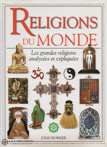 Bowker John. Religions Du Monde:  Les Grandes Religions Analysées Et Expliquées Livre