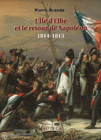 Branda Pierre. Île Delbe Et Le Retour De Napoléon 1814-1815 (L) Livre