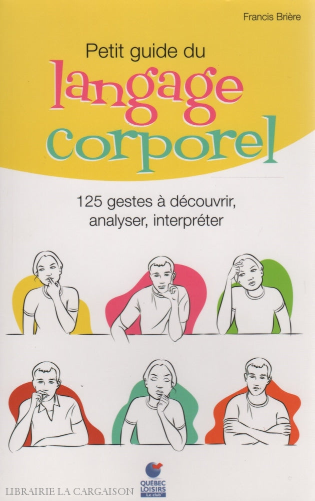 Briere Francis. Petit Guide Du Langage Corporel:  125 Gestes À Découvrir Analyser Interpréter Livre
