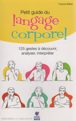 Briere Francis. Petit Guide Du Langage Corporel:  125 Gestes À Découvrir Analyser Interpréter Livre