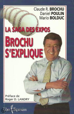 Brochu Claude R. La Saga Des Expos:  Brochu Sexplique Doccasion - Très Bon Livre
