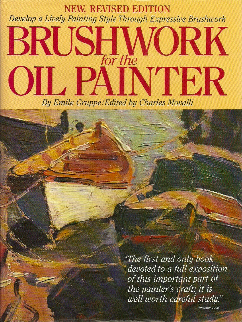 GRUPPE, EMILE. Brushwork for the Oil Painter