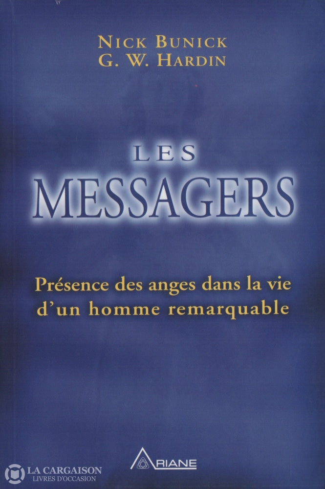 Bunick-Hardin. Messagers (Les):  Présence Des Anges Dans La Vie Dun Homme Remarquable Livre