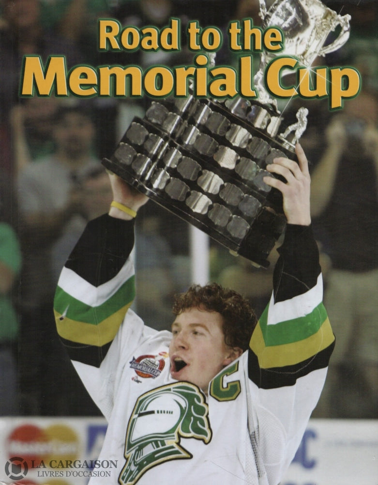Bynum Mike. Road To The Memorial Cup:  From Sports Pages Of The London Free Press Livre