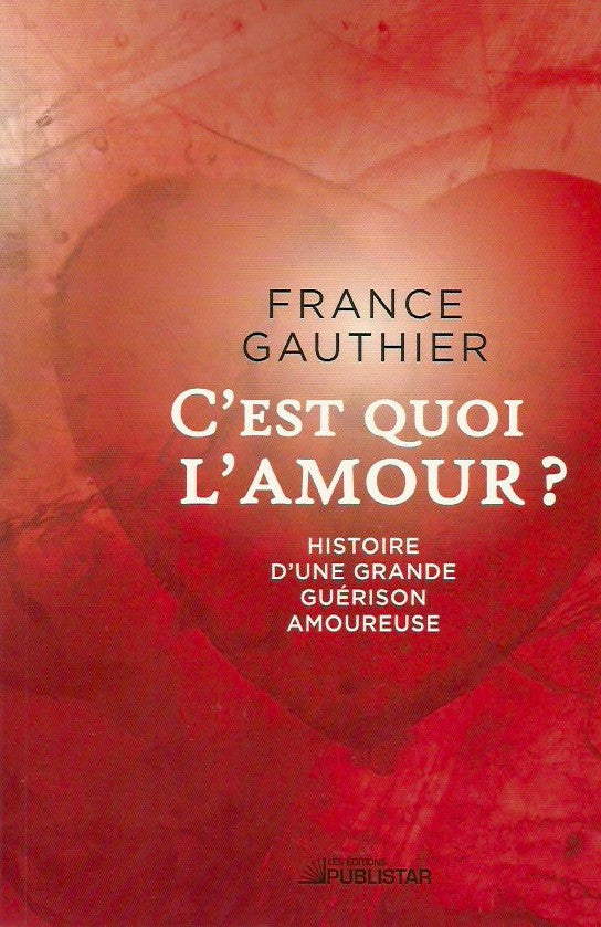 GAUTHIER, FRANCE. C'est quoi l'amour?