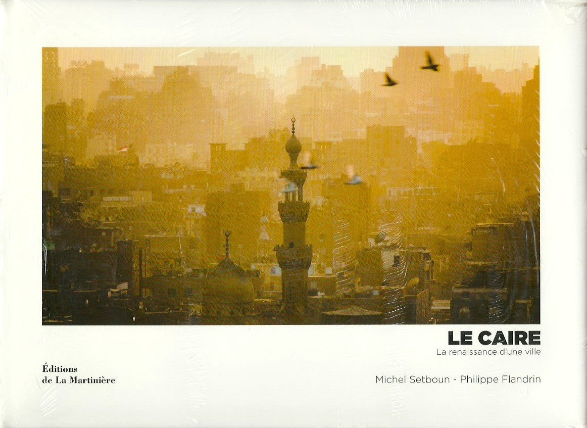 SETBOUN, MICHEL. Le Caire. La renaissance d'une ville.
