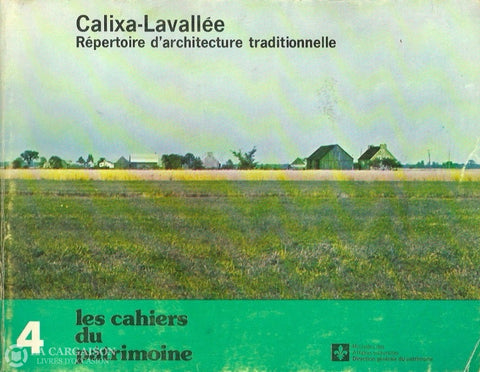 Calixa-Lavallee. Les Cahiers Du Patrimoine No. 4:  Calixa-Lavallée - Répertoire Darchitecture