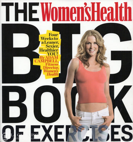Campbell Adam. Womens Health Big Book Of Exercices (The):  Four Weeks To A Leaner Sexier Healthier