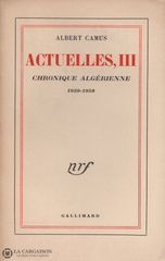 Camus Albert. Actuelles Iii:  Chronique Algérienne 1939-1958 Livre
