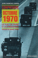 Cardin Jean-Francois. Comprendre Octobre 1970:  Le Flq La Crise Et Le Syndicalisme Livre