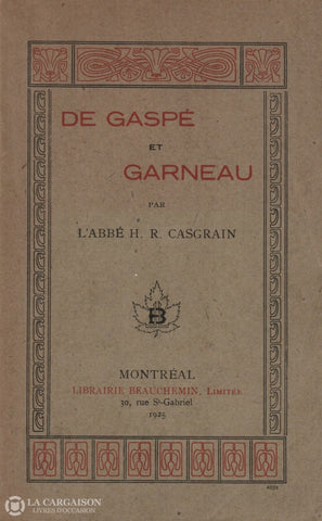 Casgrain H.-R. De Gaspé Et Garneau Livre