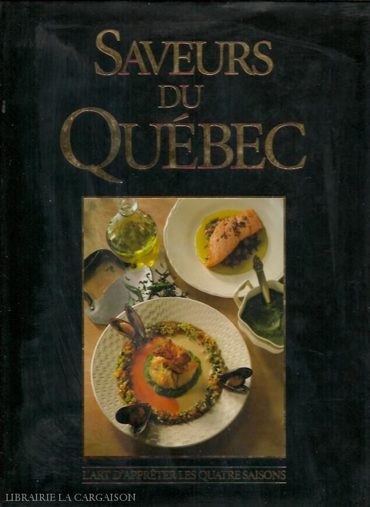 Cazelais Normand. Saveurs Du Québec:  Art Dapprêter Les Quatre Saisons (L) Livre
