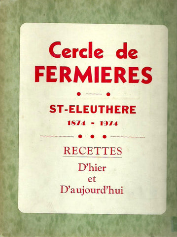 COLLECTIF. Cercle de Fermières. St-Éleuthère 1874-1974. Recettes D'hier et D'aujourd'hui.