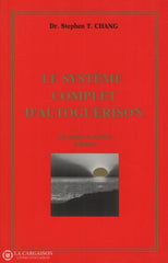 Chang Stephen T. Système Complet Dautoguérison (Le):  Les Exercices Taoïstes Internes Livre
