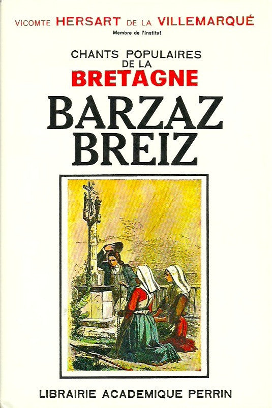 VILLEMARQUE, HERSART DE LA. Barzaz-Breiz. Chants populaire de la Bretagne.