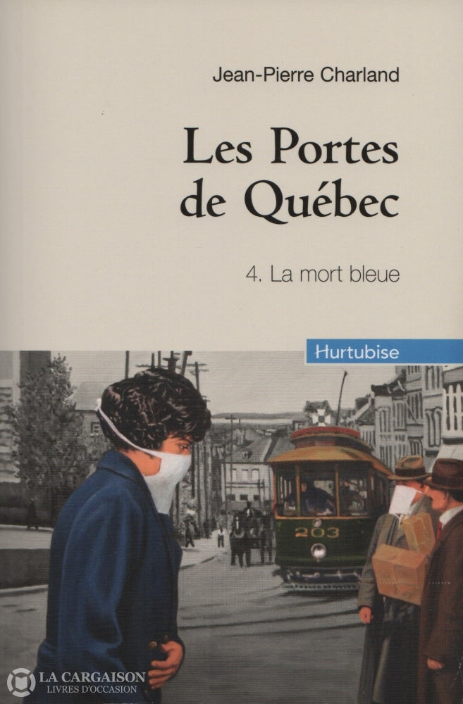 Charland Jean-Pierre. Portes De Québec (Les) - Tome 04:  La Mort Bleue Livre