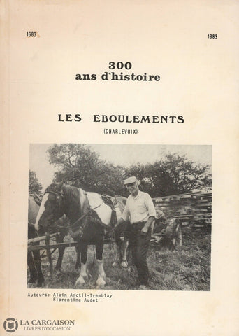 Charlevoix. 300 Ans Dhistoire (1683-1983):  Les Éboulements (Charlevoix) Livre
