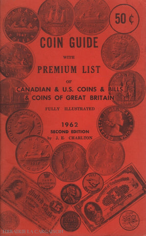 Charlton J. E. Coin Guide:  With Premium List Of Canadian & U.s. Coins And Bills Great Britain