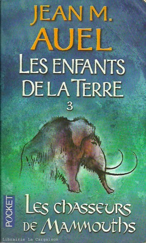 AUEL, JEAN M. Les enfants de la Terre - Tome 03 : Les chasseurs de mammouths