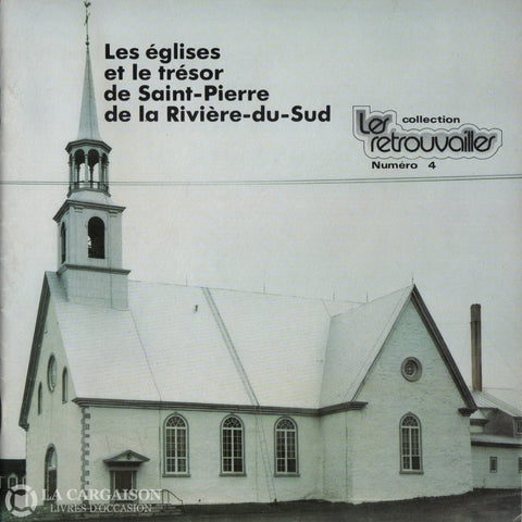 Chouinard Gaetan. Les Retrouvailles - Numéro 04:  Églises Et Le Trésor De Saint-Pierre La