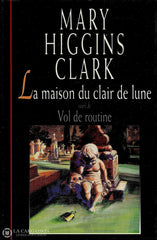 Clark Mary Higgins. Maison Du Clair Lune (La) Suivi De Vol Routine Livre
