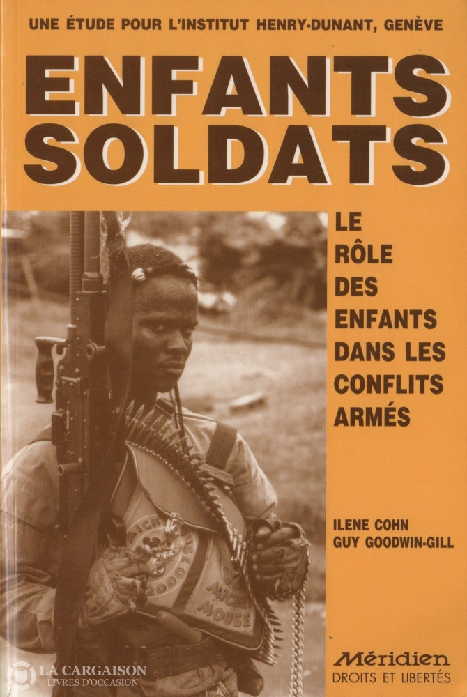 Cohn Goodwin-Gill. Enfants Soldats:  Le Rôle Des Enfants Dans Les Conflits Armés Livre