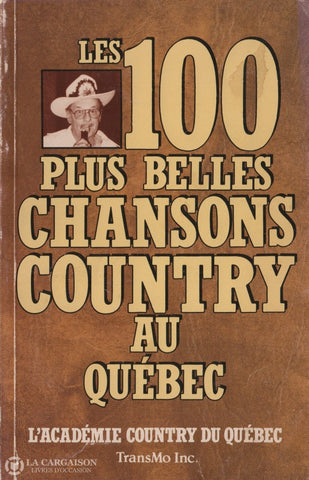 Collectif. 100 Plus Belles Chansons Country Au Québec (Les) Livre