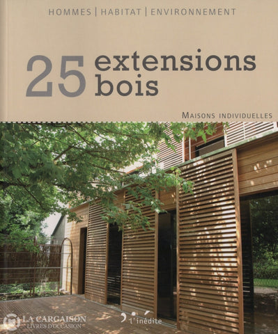 Collectif. 25 Extensions Bois:  Maisons Individuelles Livre