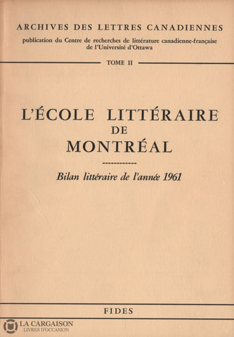 Collectif. Archives Des Lettres Canadiennes - Tome 02:  Lécole Littéraire De Montréal Bilan Lannée