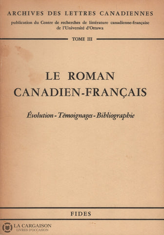 Collectif. Archives Des Lettres Canadiennes - Tome 03:  Le Roman Canadien-Français Évolution