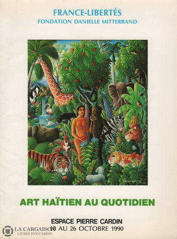 Collectif. Art Haïtien Au Quotidien - Exposition Vente Présentée À Lespace Cardin Du 18 26 Octobre