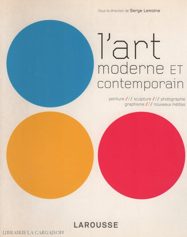 Collectif. Art Moderne Et Contemporain (L):  Peinture Sculpture Photographie Graphisme Nouveaux