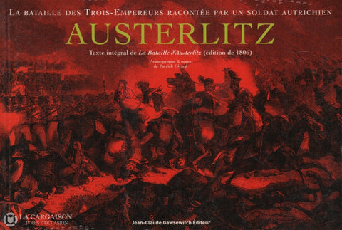 Collectif. Austerlitz:  La Bataille Des Trois-Empereurs Racontée Par Un Soldat Autrichien - Texte