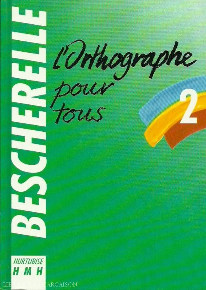 Collectif. Bescherelle 2 - Orthographe Pour Tous (L) Doccasion Très Bon Livre