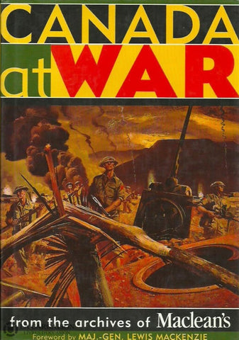 Collectif. Canada At War. From The Archives Of Macleans. Bon Livre
