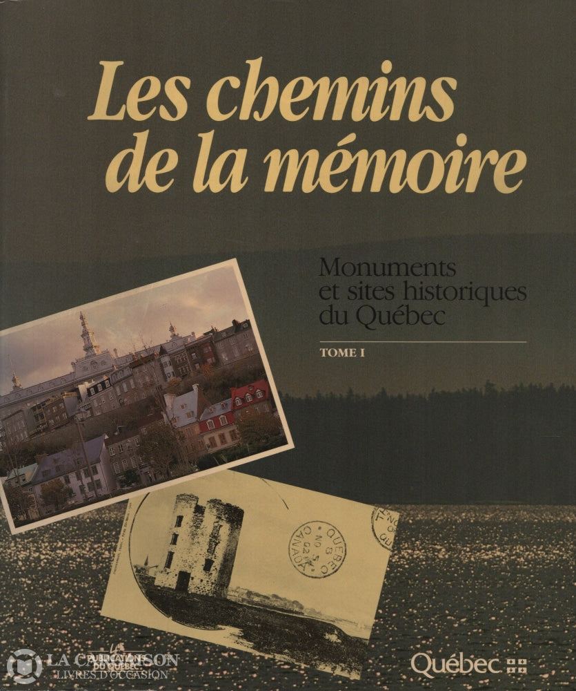 Collectif. Chemins De La Mémoire (Les):  Monuments Et Sites Historiques Du Québec (Complet En 2