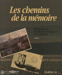 Collectif. Chemins De La Mémoire (Les):  Monuments Et Sites Historiques Du Québec (Complet En 2