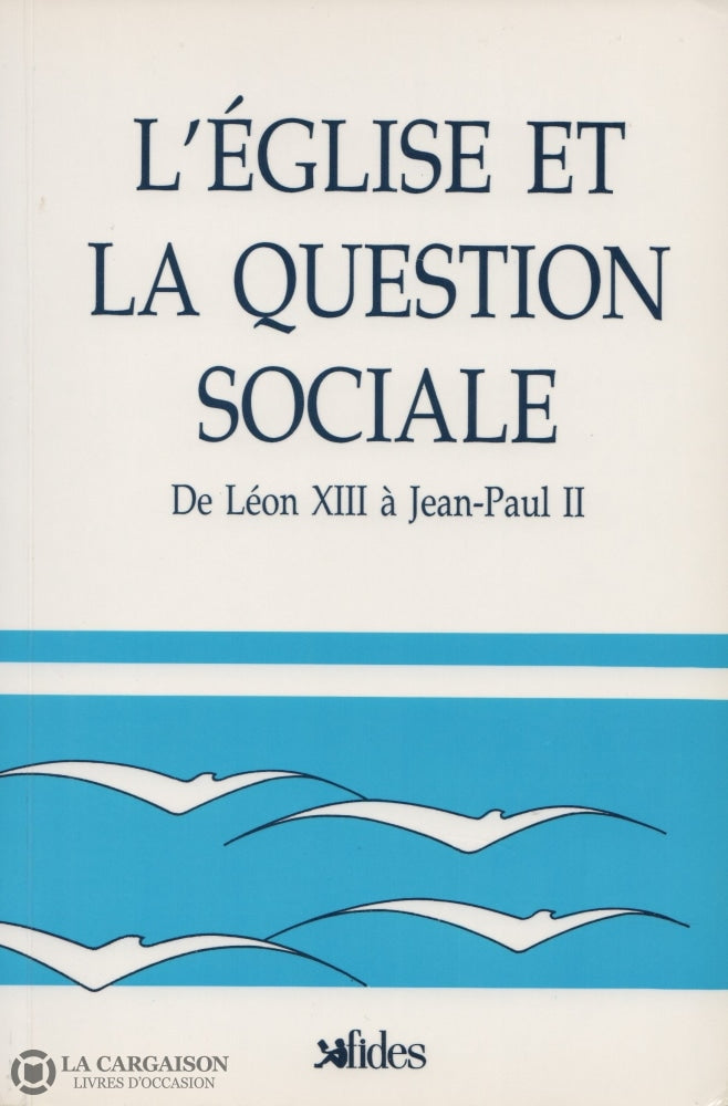 Collectif. Église Et La Question Sociale (L):  De Leon Xiii A Jean-Paul Ii Livre