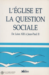 Collectif. Église Et La Question Sociale (L):  De Leon Xiii A Jean-Paul Ii Livre
