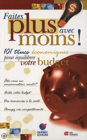Collectif. Faites Plus Avec Moins!:  101 Trucs Économiques Pour Équilibrer Votre Budget Livre