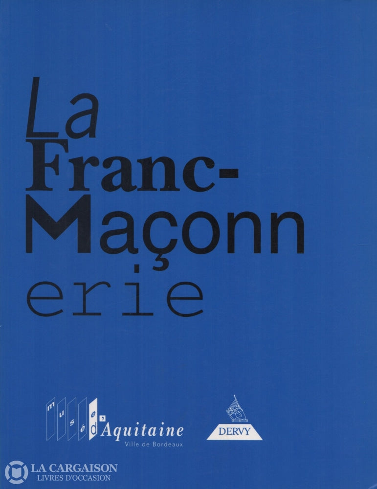 Collectif. Franc-Maçonnerie (La):  Exposition Du 11 Juin Au 16 Octobre 1994 Tenue Musée Daquitaine À