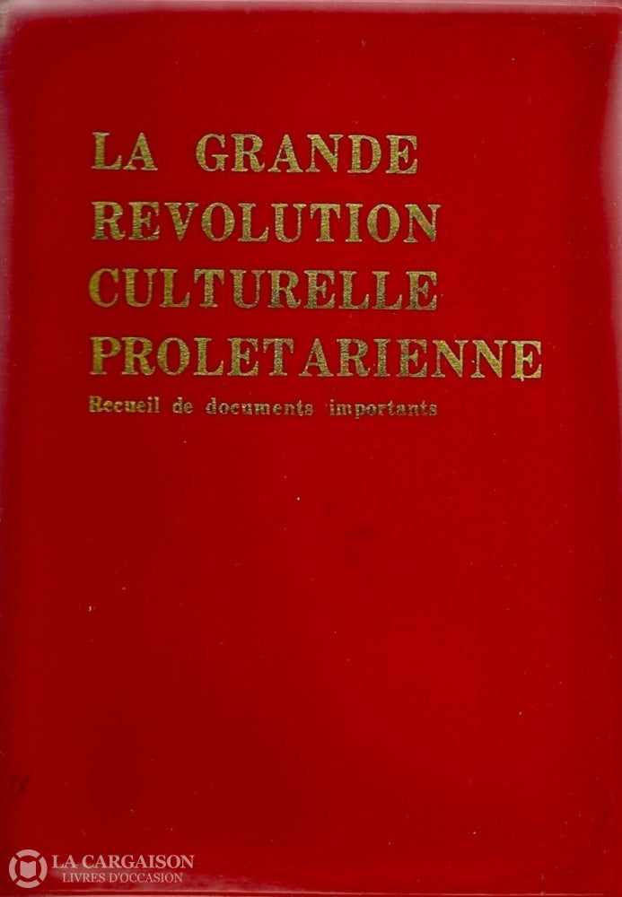 Collectif. Grande Révolution Culturelle Prolétarienne (La):  Recueil De Documents Importants Livre