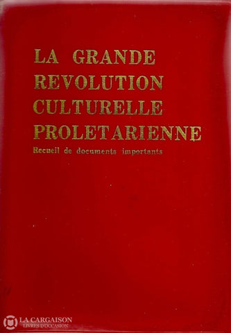 Collectif. Grande Révolution Culturelle Prolétarienne (La):  Recueil De Documents Importants Livre